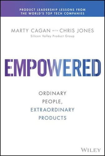 Cover of Empowered by Marty Cagan with Chris Jones