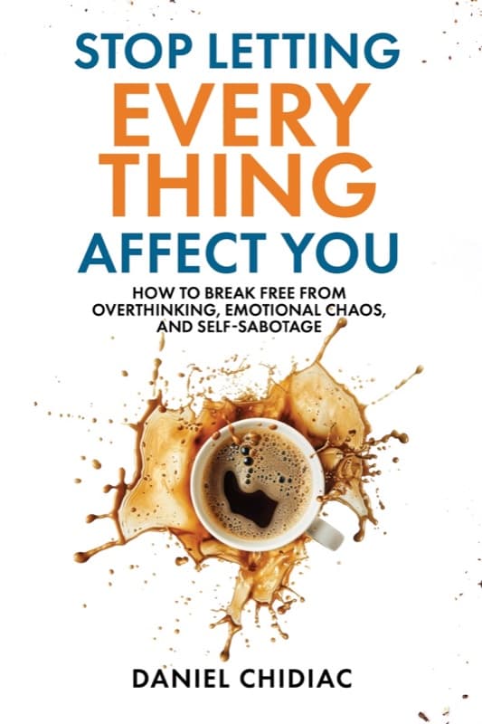 Cover of Stop Letting Everything Affect You by Daniel Chidiac